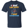 I Want Superpowers, School Nerd, Funny Teacher, Forget Lab Safety, Nerd Gift Unisex T-Shirt