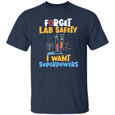 I Want Superpowers, School Nerd, Funny Teacher, Forget Lab Safety, Nerd Gift Unisex T-Shirt