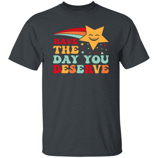 Have The Day You Deserve, Your Lucky Star, Groovy Happy Day Unisex T-Shirt