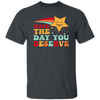 Have The Day You Deserve, Your Lucky Star, Groovy Happy Day Unisex T-Shirt