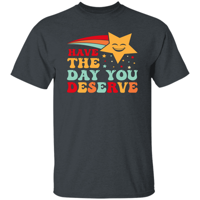 Have The Day You Deserve, Your Lucky Star, Groovy Happy Day Unisex T-Shirt