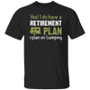 I Do Have A Retirement Plan, I Plan On Camping, Love To Camp, Best Camper Unisex T-Shirt