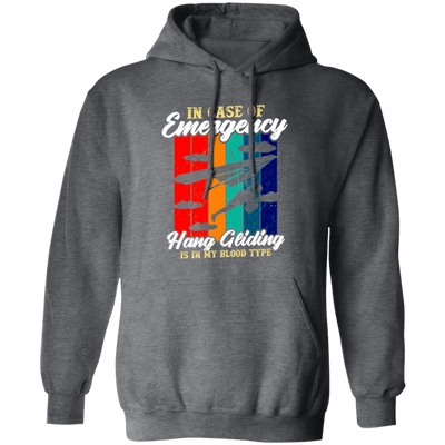 Love To Fly, In Case Of Emergency Hang Gliding Is In My Blood Type Pullover Hoodie