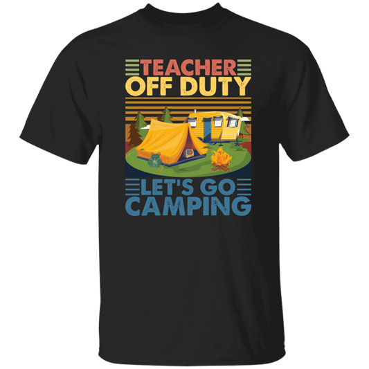 Let's Go Camping Vintage, Teacher Off Duty, Teacher Vacation, Camping Gift Lover Unisex T-Shirt