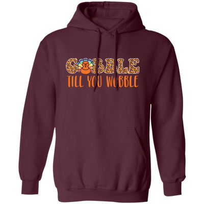 Gobble Till You Wobble, Chicken Leopard, Turkey_s Day Pullover Hoodie