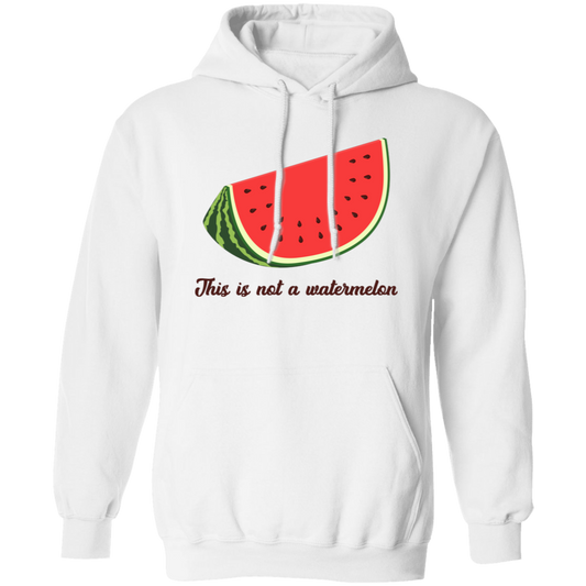 This Is Not A Watermelon, Watermelon Lover, Watermelon Quote Pullover Hoodie