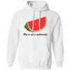 This Is Not A Watermelon, Watermelon Lover, Watermelon Quote Pullover Hoodie