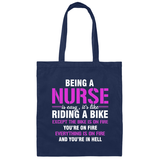 Nurse Gift, Being A Nurse Is Easy, Like Riding A Bike, Except The Bike Is On Fire Canvas Tote Bag
