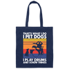 That What I Do I Pet Dogs I Play Drums Canvas Tote Bag