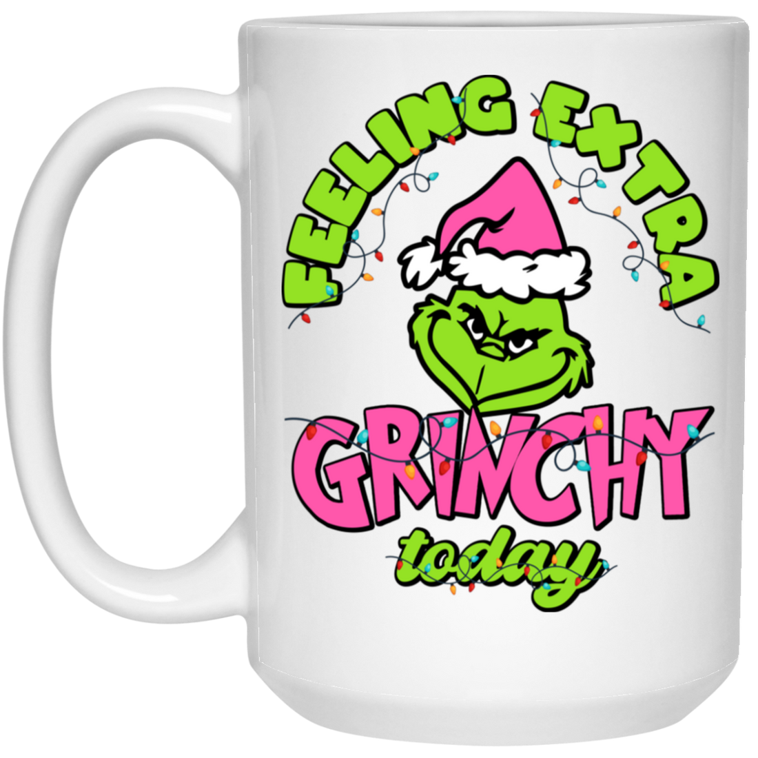 Feeling Extra Grinchy Today, Pink Grinchmas, Green Grinch, Merry Christmas, Trendy Christmas White Mug