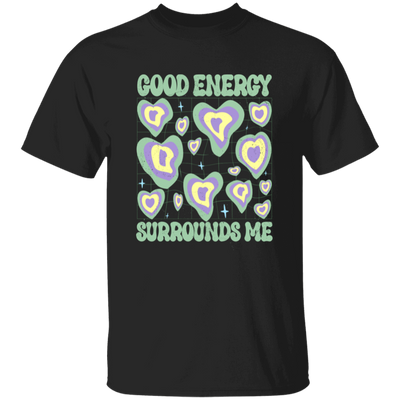 Good Energy Surrounds Me, Groovy Good Vibes Unisex T-Shirt