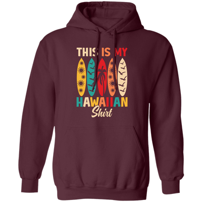 This Is My Hawaiian Shirt, Retro Surfing, Surf On Hawaii Pullover Hoodie