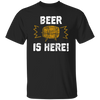 Beer Is Here, Gift For Beer Lovers, Big Beer Here, Love Beer Gift Unisex T-Shirt