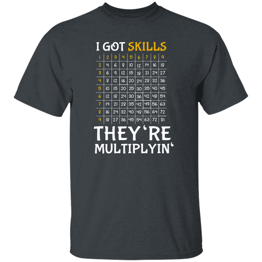 I Got Skills, They're Multiplyin', Multiply In Math Unisex T-Shirt