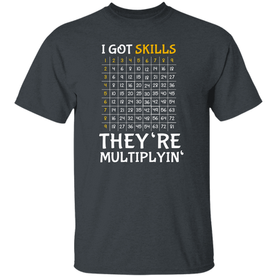 I Got Skills, They're Multiplyin', Multiply In Math Unisex T-Shirt