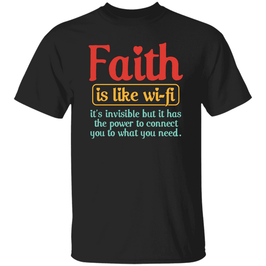 Faith Is Like Wifi, It's Invisible But It Has The Power To Connect You To What You Need Unisex T-Shirt