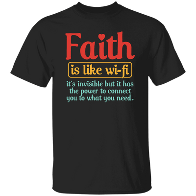 Faith Is Like Wifi, It's Invisible But It Has The Power To Connect You To What You Need Unisex T-Shirt