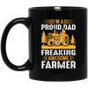 I'm A Proud Dad Of A Freaking Awesome Farmer, Farming Black Mug