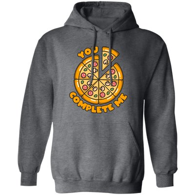 You Complete Me, Pizza Valentine, Part Of Me, My Partner Pullover Hoodie