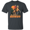 Howdy Cowboy, Cowboy In Desert, Cowboy With Horse Unisex T-Shirt