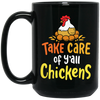 Chicken Love Gift, Farmer Gift, Love Farming, Take Care Of Y_all Chickens Black Mug