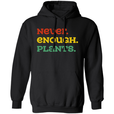 Never Enough Plants, Retro Plants, Plants Lover Pullover Hoodie