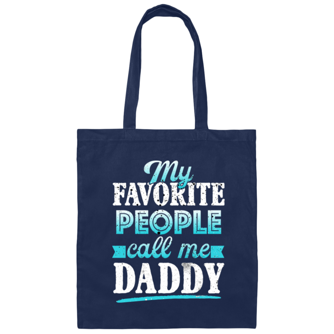 My Favorite People, Call Me Daddy, Funny Gift, Funny Daddy, Daddy Gift Canvas Tote Bag