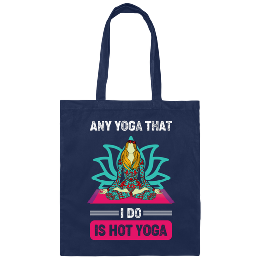 Any Yoga That I Do Is Hot Yoga, Mandala Yoga, Yoga Girl Canvas Tote Bag