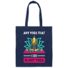 Any Yoga That I Do Is Hot Yoga, Mandala Yoga, Yoga Girl Canvas Tote Bag
