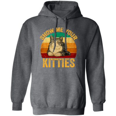 Cat Lover, Show Me Your Kitties, Cat Saying, Retro Cat, Cat Baby Love Pullover Hoodie