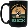 They Are Under A Buck, Funny Hunting Deer Nuts Are Cheap Black Mug