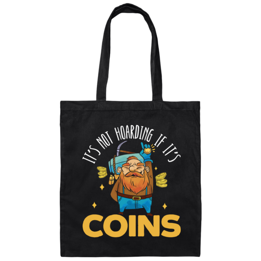 Coins Lover, It_s Not Hoarding If It_s Coins, I Love Coin Best Gift Canvas Tote Bag