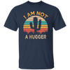 I Am Not A Hugger, Funny Cactus, Sarcastic Lover, Best Cactus Love Gift Unisex T-Shirt