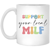 Support Your Local Milf, Man I Love Fck, Local MILF White Mug