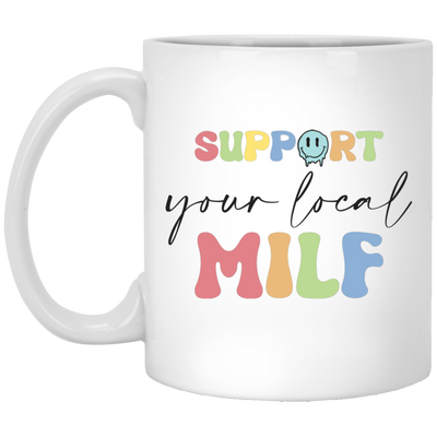 Support Your Local Milf, Man I Love Fck, Local MILF White Mug