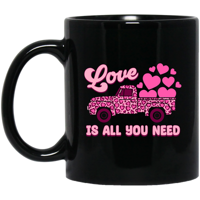 Love Is All You Need, Truck Drive Heart, Car Bring My Love, Valentine's Day, Trendy Valentine Black Mug