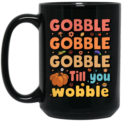 Gobble Till You Wobble, Thankful's Day, Thanksgiving Holiday Black Mug