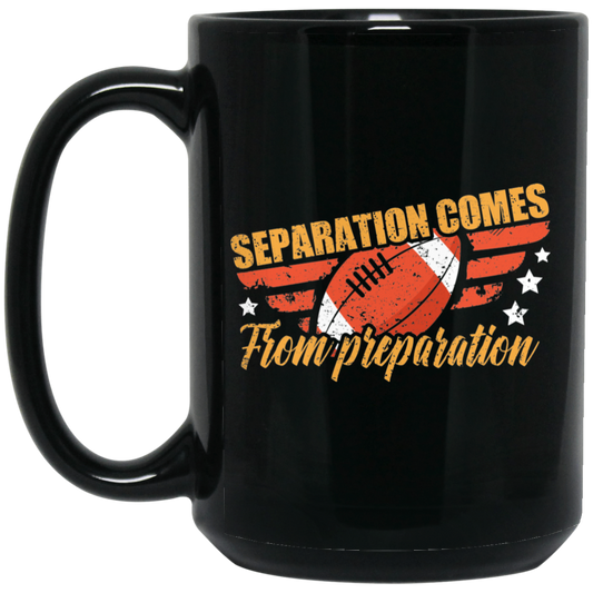 Separation Comes From Preparation, Retro Football, Love Sport Black Mug