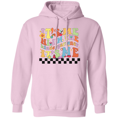 It's Me, Hi I Am The Kindergartener, It's Me, Back To School Pullover Hoodie