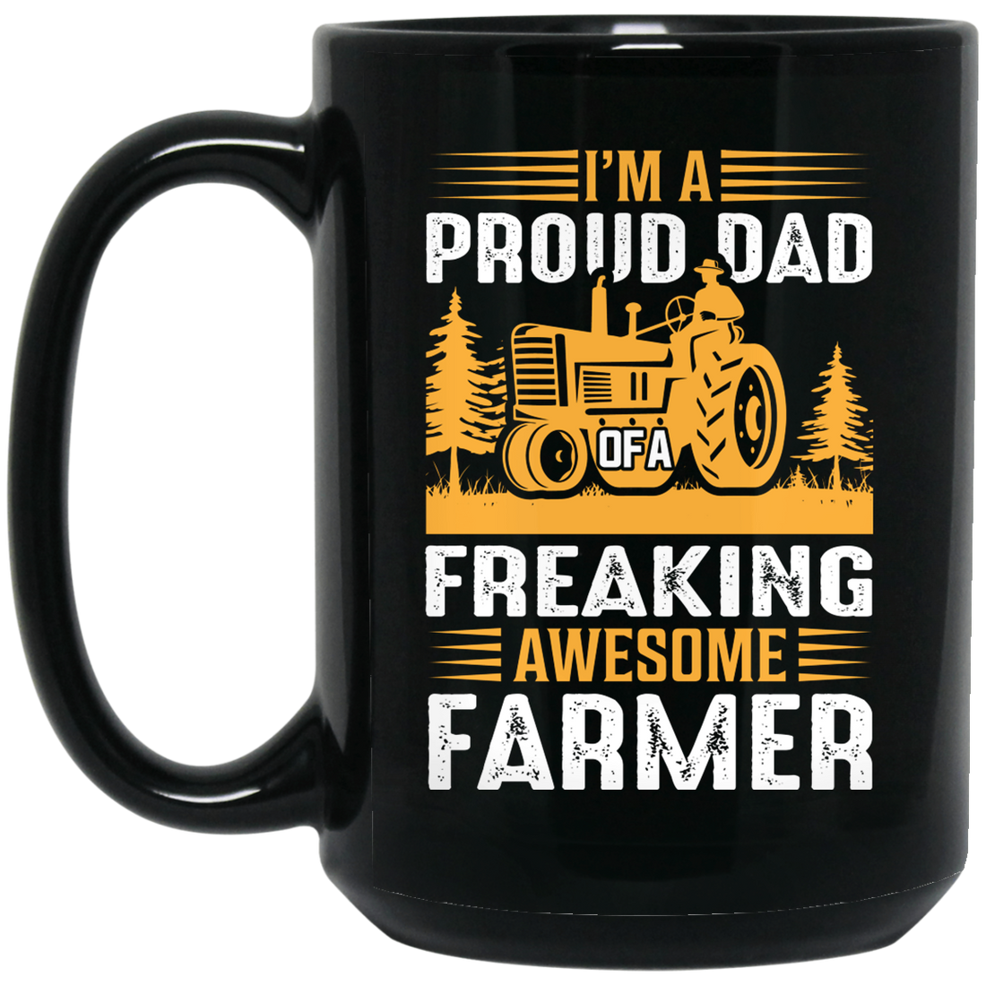 I'm A Proud Dad Of A Freaking Awesome Farmer, Farming Black Mug