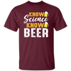 Know Science Know Beer, Love Beer Gift, Best Beer, Science And Beer Unisex T-Shirt