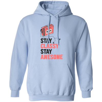 Stay Classy, Stay Awesome, Classic Cassette Lover Pullover Hoodie