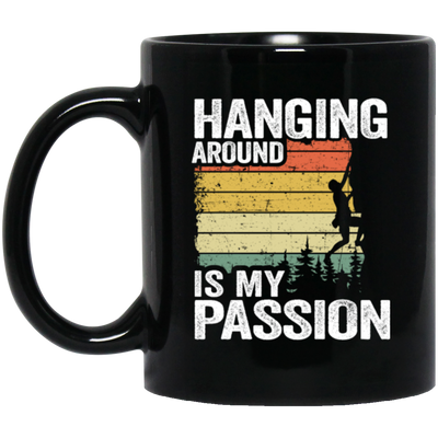 My Passion Is Hanging Around, Funny Climbing All Rock, Climbing Boulder Wall Black Mug