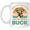 They Are Under A Buck, Funny Hunting Deer Nuts Are Cheap White Mug