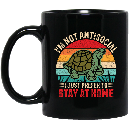 I'm Not Antisocial, I Just Prefer To Stay At Home, Turtle Vintage Black Mug