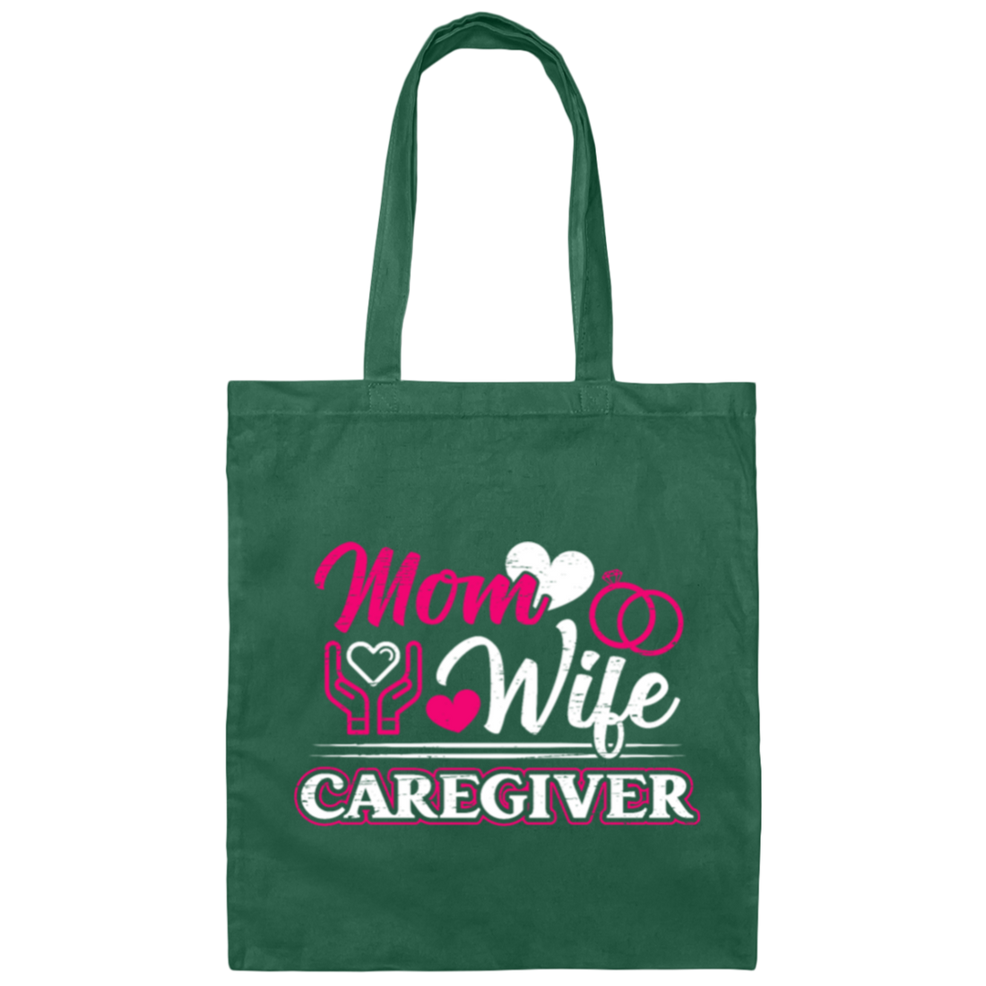 Mom And Wife Are Both Caregivers, Love Caregiver Gift, Best Caregiver Ever Canvas Tote Bag