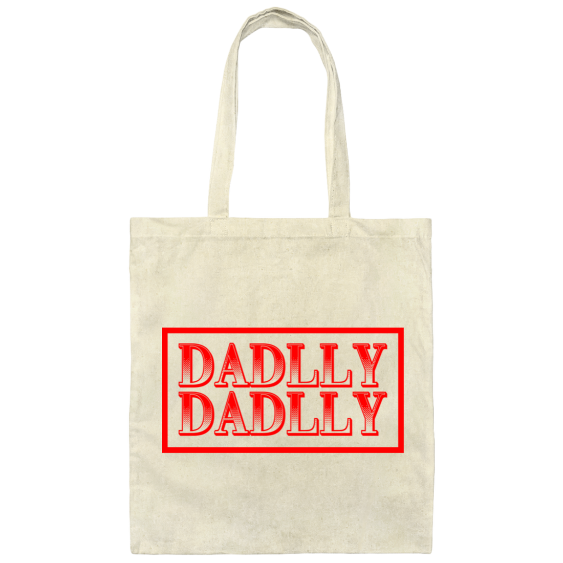 DADDLLY DADLLY, Love Dad, Gift For Daddy, My Best Dad Ever Canvas Tote Bag