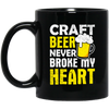 Craft Beer Never Broke My Heart, Craftbeer, Craft Beer Black Mug