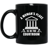 A Woman's Place Is In The Courtroom Black Mug