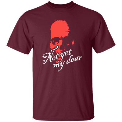 Not Yet My Dear, Red Skull, Waiting For Me, Horror Gift, Funny Skull Gift Unisex T-Shirt